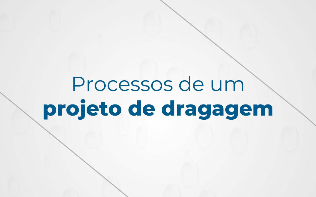 Processos de um projeto de dragagem