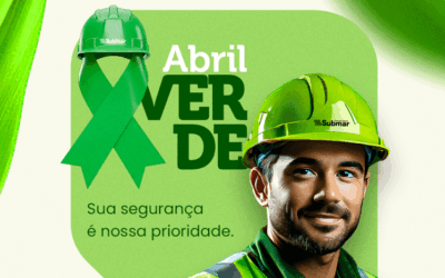 Abril Verde na Submar: Um Compromisso Diário com a Segurança