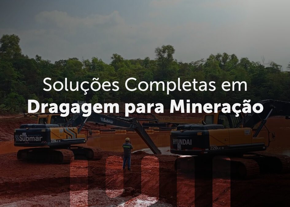 Soluções Completas em Dragagem para Mineração
